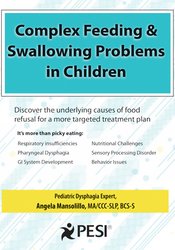 Complex Feeding & Swallowing Problems in Children -Discover the Underlying Causes of Food Refusal for a More Targeted Treatment Plan - Angela Mansolillo