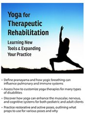 Yoga for Therapeutic Rehabilitation -Learning New Tools & Expanding Your Practice - Betsy Shandalov