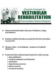 Current Concepts in Vestibular Rehabilitation -Best Practice Standards for Evaluation & Management - Chris Carpino