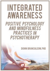 Diohn Brancaleoni - Integrated Awareness - Positive Psychology and Mindfulness Practices in Psychotherapy