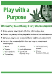 Play with a Purpose -Effective Play-Based Therapy & Early Child Development - Cari Ebert