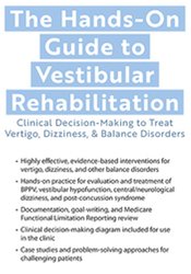 The Hands-On Guide to Vestibular Rehabilitation-Clinical Decision-Making to Treat Vertigo
