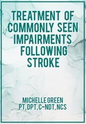 Treatment of Commonly Seen Impairments Following Stroke - Michelle Green
