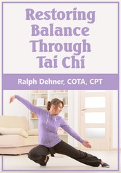 Restoring Balance Through Tai Chi - Ralph Dehner