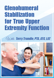 Glenohumeral Stabilization For True Upper Extremity Function - Terry Trundle