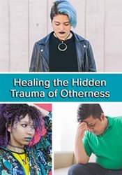 Healing the Hidden Trauma of “Otherness  -Clinical Applications of the Hero’s Journey Model - Stacee Reicherzer