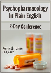 Psychopharmacology in Plain English - 2-Day Conference - Kenneth Carter