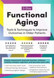 2-Day -Functional Aging -Tools & Techniques to Improve Outcomes in Older Patients - Theresa A. Schmidt