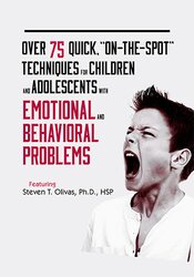 Over 75 Quick  On-The-Spot  Techniques for Children and Adolescents with Emotional and Behavior Problems - Steven T. Olivas