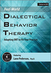 Real-World DBT-Adapting DBT to Fit Your Practice - Lane Pederson