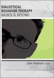 Dialectical Behavior Therapy -Basics & Beyond - Lane Pederson