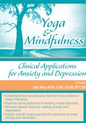 Yoga & Mindfulness -Clinical Applications for Anxiety and Depression - Sally King