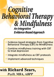 Cognitive Behavioral Therapy and Mindfulness -An Integrative Evidence-Based Approach - Richard Sears