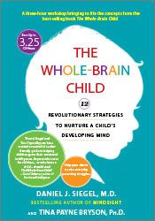 The Whole-Brain Child -12 Revolutionary Strategies to Nurture a Child's Developing Mind - Daniel J. Siegel