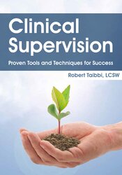 Clinical Supervision -Proven Tools and Techniques for Success - Robert Taibbi