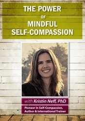 The Power of Mindful Self-Compassion - Kristin Neff