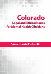 Colorado Legal and Ethical Issues for Mental Health Clinicians - Susan Lewis
