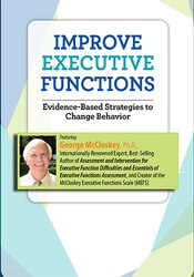 Improve Executive Functions -Evidence-Based Strategies to Change Behavior - George McCloskey