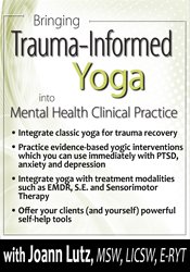 Bringing Trauma-Informed Yoga into Mental Health Clinical Practice - Joann Lutz