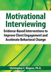 Motivational Interviewing -Evidence-Based Skills to Effectively Treat Your Clients - Christopher C. Wagner
