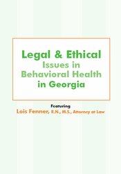 Legal and Ethical Issues in Behavioral Health in Georgia - Lois Fenner