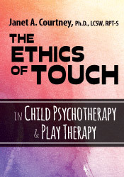 The Ethics of Touch in Child Psychotherapy & Play Therapy - Janet Courtney