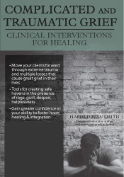 Complicated and Traumatic Grief -Clinical Interventions for Healing - Harold Ivan Smith
