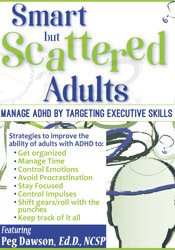 Smart but Scattered Adults -Manage ADHD by Targeting Executive Skills - Margaret Dawson