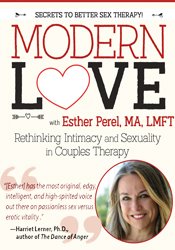 Modern Love -Rethinking Intimacy and Sexuality in Couples Therapy with Esther Perel