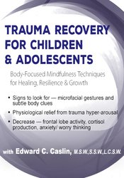 Trauma Recovery for Children & Adolescents -Body-Focused Mindfulness Techniques for Healing