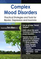Complex Mood Disorders -Practical Strategies and Tools for Bipolar