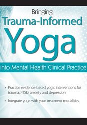 Bringing Trauma-Informed Yoga into Mental Health Clinical Practice - Debra Alvis