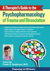 A Therapist’s Guide to the Psychopharmacology of Trauma and Dissociation - Frank Anderson