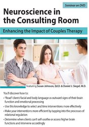 Neuroscience in the Consulting Room -Enhancing the Impact of Couples Therapy - Daniel Siegel
