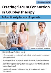 Creating Secure Connection in Couples Therapy -An Emotionally Focused Approach - Kathryn Rheem