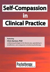 Self-Compassion in Clinical Practice - Chris Germer