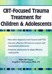 CBT-Focused Trauma Treatment for Children & Adolescents - Angelle E. Richardson
