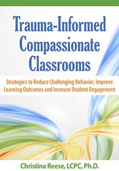 Trauma-Informed Compassionate Classrooms -Strategies to Reduce Challenging Behavior