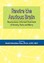 Pan-Rewire the Anxious Brain -Neuroscience-Informed Treatment of Anxiety