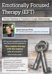 Emotionally Focused Therapy (EFT) -Proven Practices to Transform Couple Relationships - James Furrow