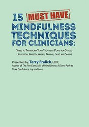 15 Must-Have Mindfulness Techniques for Clinicians -Skills to Transform Your Treatment Plans for Stress