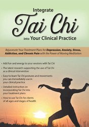 Integrate Tai Chi into Your Clinical Practice -Rejuvenate Your Treatment Plans for Depression