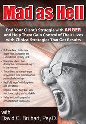 Mad as Hell -End Your Client's Struggle with Anger and Help Them Gain Control of Their Lives with Clinical Strategies That Get Results - David C. Brillhart