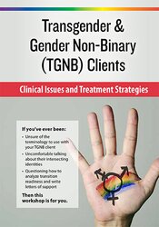Transgender & Gender Non-Binary (TGNB) Clients -Clinical Issues and Treatment Strategies - lore m. dickey