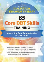 Dialectical Behavior Therapy -85 Core DBT Skills Training - Stephanie Vaughn