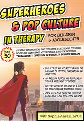 Superheroes and Pop Culture in Therapy for Children and Adolescents - Sophia Ansari