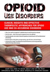Opioid Use Disorders -Clinical Insights and Effective Therapeutic Approaches for Opioid Use and Co-Occurring Disorders - Hayden Center