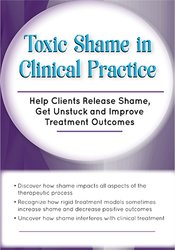 Toxic Shame in Clinical Practice -Help Clients Release Shame