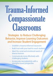 Trauma Informed Compassionate Classrooms- Strategies to Reduce Challenging Behavior