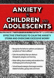 Anxiety in Children and Adolescents -Effective Strategies to Calm the Anxiety Storm and Overcome Excessive Worry - Sherianna Boyle